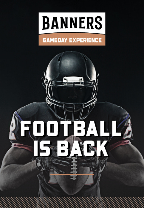 Banners Gameday Experience - Football Is Back