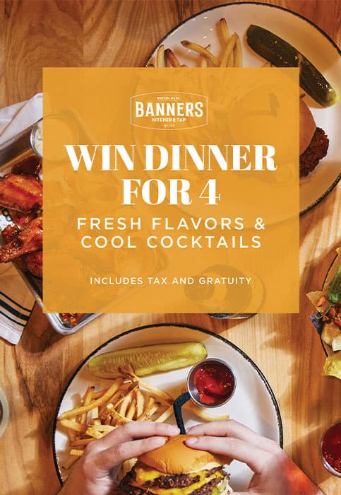 Summer Sweepstakes - Win dinner for 4 to Banners Kitchen & Tap